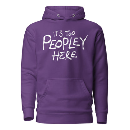 Purple hoodie with white text 'IT'S TOO PEOPLEY HERE' on a white background