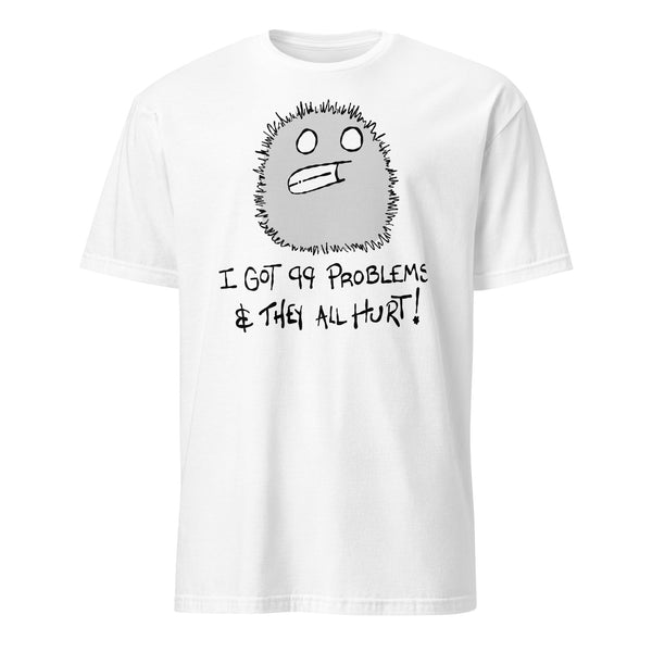 I Got 99 Problems Lil Monster Edition Soft Tee, chronic illness humour graphic tee, white